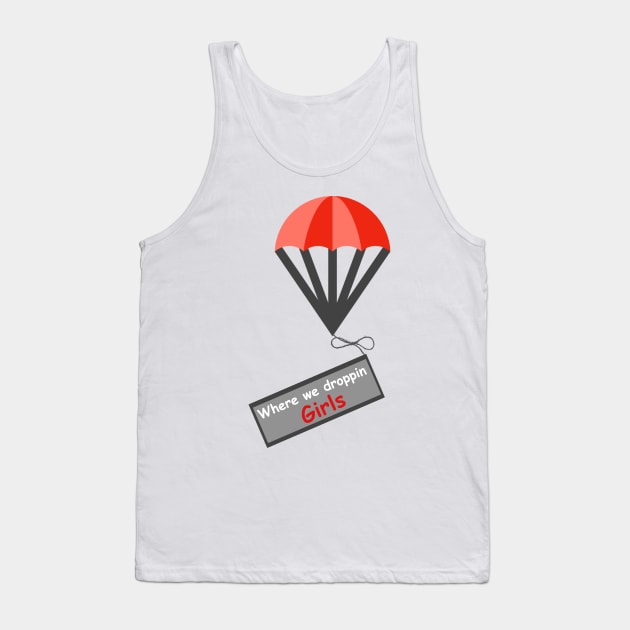 Where we droppin girls Tank Top by Prossori